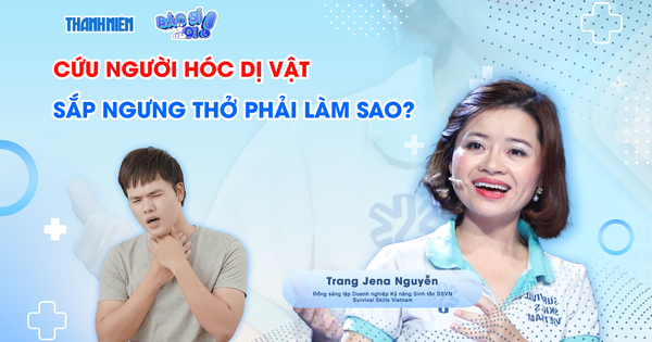 Bác sĩ ơi: Cứu người hóc dị vật sắp ngưng thở phải làm sao?