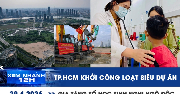 Xem nhanh 12h: TP.HCM khởi công loạt siêu dự án | Gia tăng số học sinh nghi ngộ độc thực phẩm