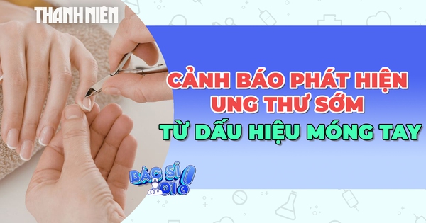 Phát hiện ung thư sớm từ dấu hiệu trên móng tay