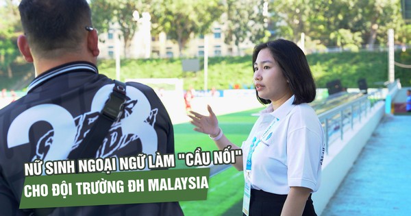 Nữ sinh ngoại ngữ và hành trình làm 'cầu nối' cho đội Trường ĐH Malaysia