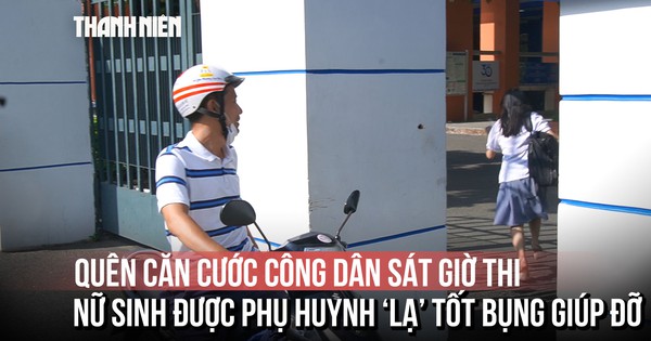 Thi Đánh giá năng lực: Sát giờ thi phát hiện quên căn cước công dân, nữ sinh được phụ huynh 'lạ