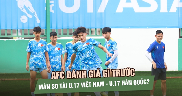 AFC đánh giá gì trước màn so tài giữa U.17 Việt Nam và U.17 Hàn Quốc?