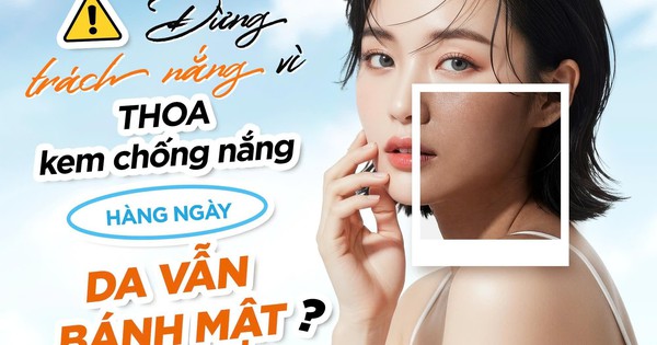 Đừng trách nắng, hãy trách mình vì thoa kem chống nắng hằng ngày da vẫn bánh mật