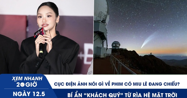 Xem nhanh 20h ngày 12.5: Cục Điện ảnh nói gì về phim có Miu Lê đang chiếu? | Bí ẩn ‘khách quý’ từ rìa hệ mặt trời