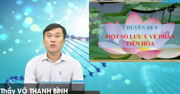 Bí quyết ôn thi tốt nghiệp THPT đạt điểm cao: Kiến thức tiến hóa môn sinh