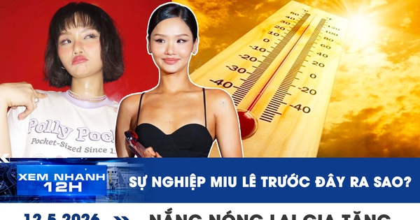 Xem nhanh 12h: Sự nghiệp Miu Lê trước ồn ào liên quan ma túy | Nắng nóng lại gia tăng ở TP.HCM