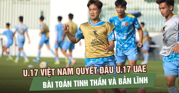 U.17 Việt Nam và bài toán bản lĩnh trước U.17 UAE: Vé World Cup vẫn sáng