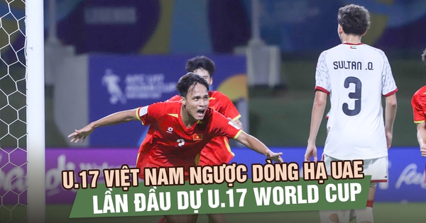Chiến thắng lịch sử U.17 Việt Nam ngược dòng hạ U.17 UAE, lần đầu dự U.17 World Cup