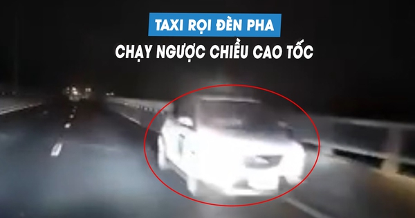 Xe taxi chạy ngược chiều cao tốc giữa đêm, bật đèn pha khiến người khác lóa mắt