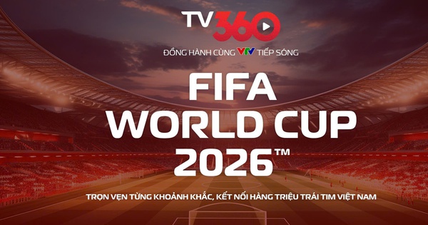 Nóng: TV360 hợp tác cùng VTV, phát trọn vẹn 104 trận World Cup 2026 trên đa nền tảng