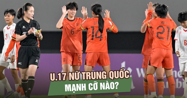 Chủ nhà Trung Quốc: Đối thủ tiếp theo của U.17 nữ Việt Nam mạnh cỡ nào?