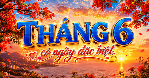 Tháng 6 dương lịch xuất hiện ngày đặc biệt, lịch âm có gì thú vị?