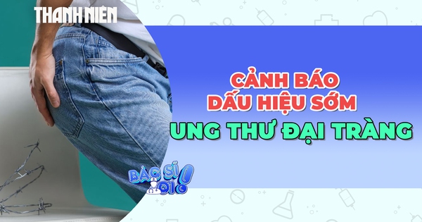 Những dấu hiệu sớm của ung thư đại tràng