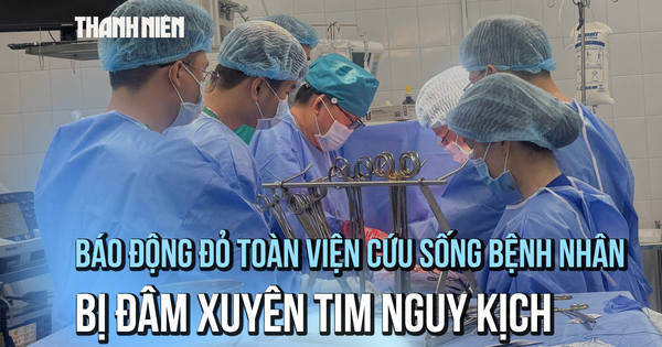 Báo động đỏ toàn viện cứu sống bệnh nhân bị đâm xuyên tim nguy kịch