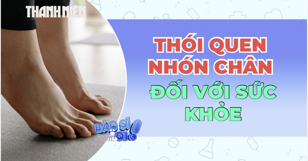 Hiệu quả bất ngờ từ động tác nhón chân đối với sức khỏe