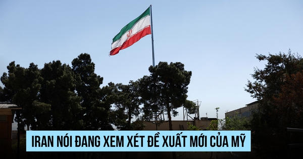 Rộ tin Mỹ, Iran sắp đạt thỏa thuận, Tehran nói đang xem xét đề xuất mới
