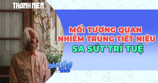 Nhận biết mối tương quan giữa nhiễm trùng đường tiết niệu và sa sút trí tuệ