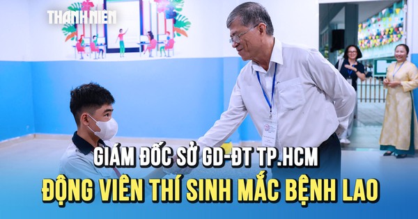 Thi lớp 10 TP.HCM: Giám đốc Sở GD-ĐT đến phòng thi động viên thí sinh mắc bệnh lao