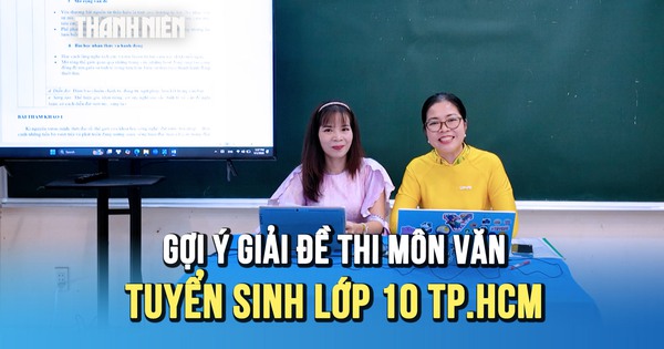 [VIDEO] Gợi ý giải đề thi môn văn tuyển sinh lớp 10 tại TP.HCM