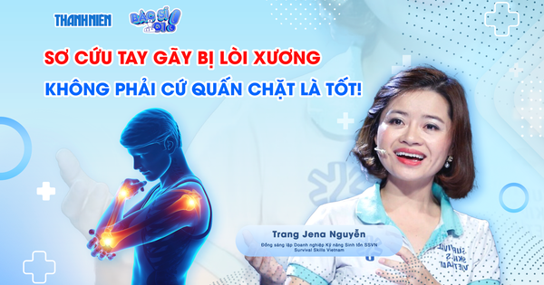 Bác sĩ ơi: Gãy tay lòi xương, việc đầu tiên cần là