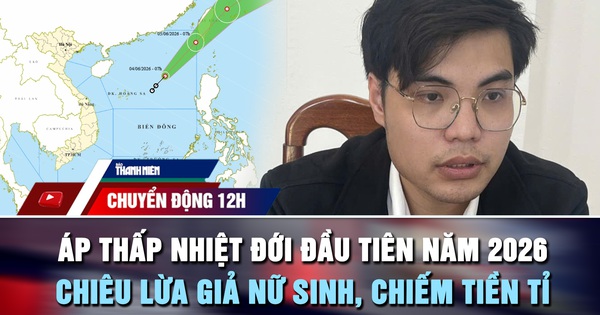 Chuyển động 12h: Biển Đông đón áp thấp nhiệt đới | Giả nữ sinh 4 năm, lừa hơn 1,5 tỉ đồng
