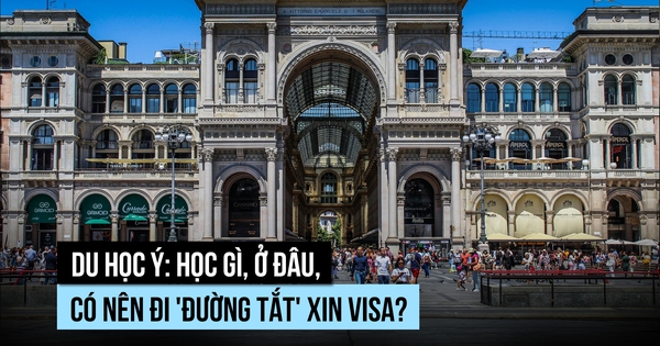 Du học Ý: học gì, ở đâu, có nên đi 'đường tắt' xin visa?
