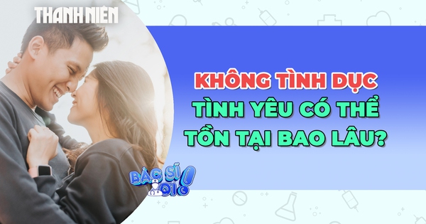 Không tình dục, tình yêu có thể tồn tại bao lâu?