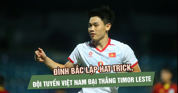 Đình Bắc lập hat-trick, đội tuyển Việt Nam đại thắng Timor Leste 7-0