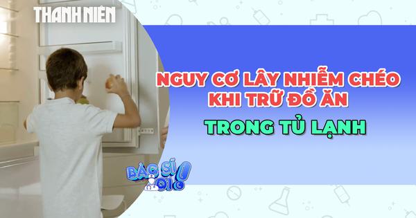 Cảnh báo nguy cơ lây nhiễm chéo khi trữ đồ ăn trong tủ lạnh