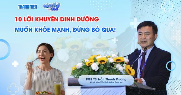 Bác sĩ ơi: Muốn khỏe mạnh, đừng bỏ qua 10 nguyên tắc dinh dưỡng sau