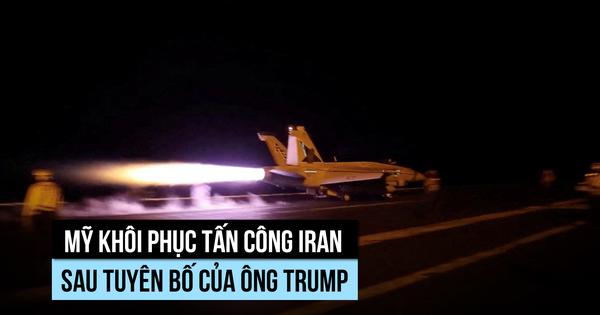 Mỹ nối lại không kích Iran sau khi ông Trump tuyên bố sẽ 'đánh mạnh'