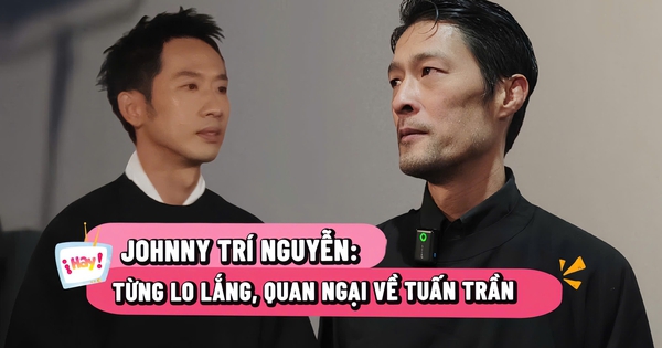 Johnny Trí Nguyễn: Từng lo lắng, quan ngại về Tuấn Trần