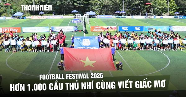 Football Festival 2026: Hơn 1.000 cầu thủ nhí cùng viết giấc mơ sân cỏ