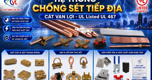 Hệ thống chống sét tiếp địa Cát Vạn Lợi đạt chuẩn UL Listed UL 467