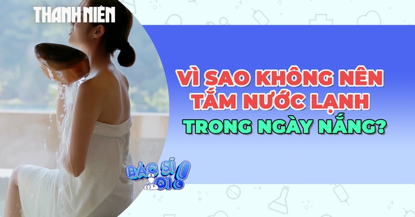 Vì sao tuyệt đối không nên tắm nước lạnh trong những ngày nắng nóng?