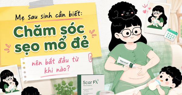 Mẹ sau sinh cần biết: Chăm sóc sẹo mổ đẻ nên bắt đầu từ khi nào?