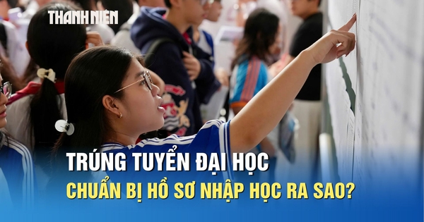 Trúng tuyển đại học, thí sinh cần chuẩn bị hồ sơ nhập học ra sao?