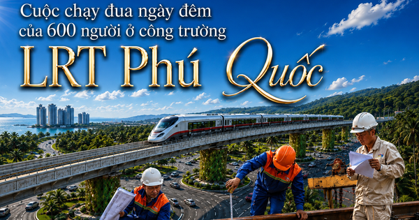 Cuộc chạy đua ngày đêm của 600 người ở công trường LRT Phú Quốc