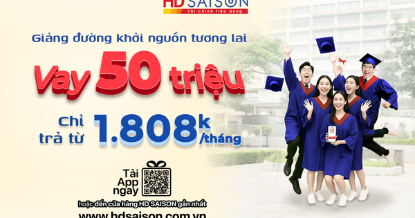 Vững bước giảng đường cùng gói vay học phí từ HD SAISON