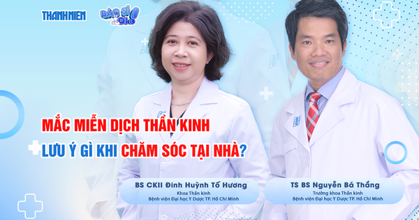 Bệnh miễn dịch thần kinh cần lưu ý điều gì khi chăm sóc tại nhà?