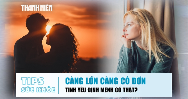 Bản tin sức khỏe ngày 20.8: Càng lớn càng cô đơn? | Có nên tin tình yêu định mệnh?