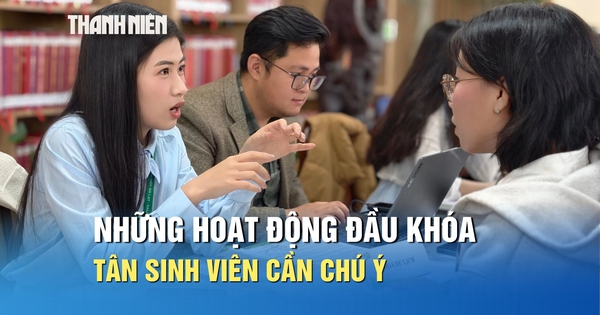 Những hoạt động đầu khóa tân sinh viên cần chú ý