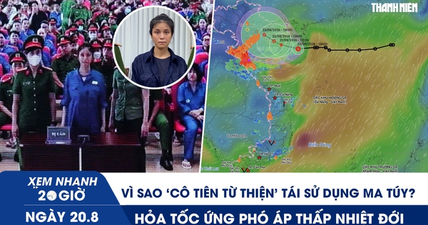 Xem nhanh 20h ngày 20.8: Vì sao ‘cô tiên từ thiện’ tái sử dụng ma túy? | Hỏa tốc ứng phó áp thấp nhiệt đới