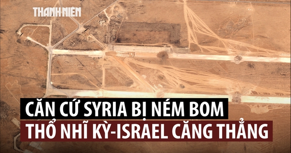 Israel, Thổ Nhĩ Kỳ căng thẳng sau vụ ném bom căn cứ Syria