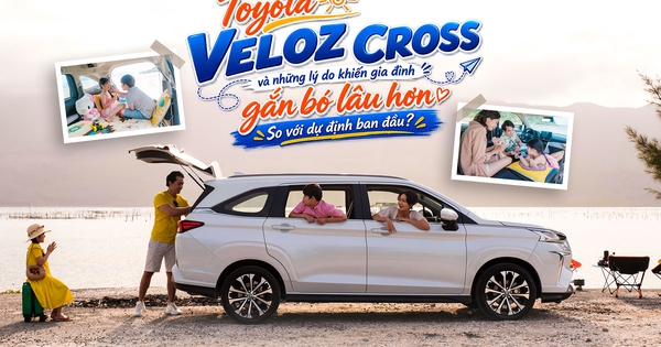 Toyota Veloz Cross và những lý do khiến gia đình gắn bó lâu hơn so với dự định ban đầu?