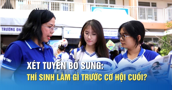 Xét tuyển bổ sung: Thí sinh cần quan tâm gì để không mất cơ hội cuối cùng?