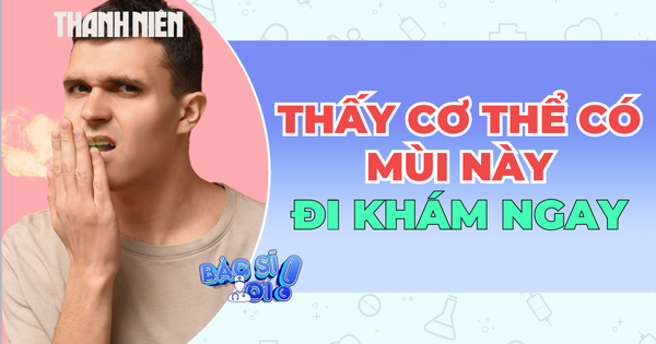 Thấy mùi cơ thể như thế này, đi khám ngay!