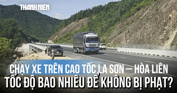 Di chuyển trên cao tốc La Sơn - Hòa Liên từ trên cao như thế nào để không bị phạt?
