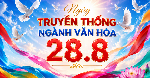 Hôm nay 28.8 là ngày gì?: Kỷ niệm 81 năm ngày Truyền thống ngành Văn hóa