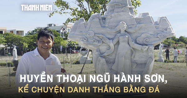 3 tháng ‘thổi hồn’ vào đá, khắc nên Huyền thoại Ngũ Hành Sơn